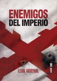 enemigos del imperio-leon arsenal-9788441438828 enemigos del imperio-leon arsenal-9788441438828