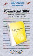 powerpoint 2007 (guia practica para usuarios)-vicente trigo aranda-aurora conde martin-9788441521728 powerpoint 2007 (guia practica para usuarios)-vicente trigo aranda-aurora conde martin-9788441521728