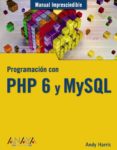 programacion con php 6 y mysql (manual imprescindible)-andy harris-9788441525528 programacion con php 6 y mysql (manual imprescindible)-andy harris-9788441525528