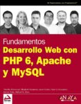 fundamentos desarrollo web con php 6, apache y mysql (anaya multi media/wrox)-timothy boronczyk-9788441526228 fundamentos desarrollo web con php 6, apache y mysql (anaya multi media/wrox)-timothy boronczyk-9788441526228