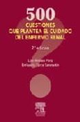 500 cuestiones que plantea el cuidado del enfermo renal (2ª ed.)-lola andreu periz-enriqueta force sanmartin-9788445810828 500 cuestiones que plantea el cuidado del enfermo renal (2ª ed.)-lola andreu periz-enriqueta force sanmartin-9788445810828