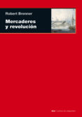 mercaderes y revolucion: transformacion comercial, conflicto poli tico y mercaderes de ultramar londinenses-robert brenner-9788446027928 mercaderes y revolucion: transformacion comercial, conflicto poli tico y mercaderes de ultramar londinenses-robert brenner-9788446027928