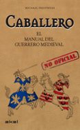 caballero: el manual del guerrero medieval-michael m. prestwich-9788446034728 caballero: el manual del guerrero medieval-michael m. prestwich-9788446034728