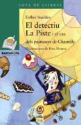 el detectiu la piste i el cas dels pastissers de chantilly-esther sualdea-9788448933128 el detectiu la piste i el cas dels pastissers de chantilly-esther sualdea-9788448933128