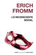 lo inconsciente social-erich fromm-9788449308628 lo inconsciente social-erich fromm-9788449308628