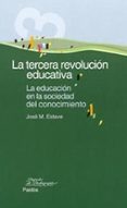 la tercera revolucion educativa: la educacion en la sociedad del conocimiento-jose m. esteve-9788449314728 la tercera revolucion educativa: la educacion en la sociedad del conocimiento-jose m. esteve-9788449314728