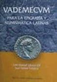 vademecum para la epigrafia y numismatica latinas-jose manuel iglesias gil-juan santos yanguas-9788460753728 vademecum para la epigrafia y numismatica latinas-jose manuel iglesias gil-juan santos yanguas-9788460753728