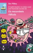 els mocorobots ridiculs (el capita calçotets i el combat cruent amb l hominoide mucoide (ii))-dav pilkey-9788466141628 els mocorobots ridiculs (el capita calçotets i el combat cruent amb l hominoide mucoide (ii))-dav pilkey-9788466141628