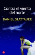 contra el viento del norte-daniel glattauer-9788466315128 contra el viento del norte-daniel glattauer-9788466315128