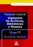vigilantes de archivos, bibliotecas y museos de la xunta de galic ia. grupo v: temario y test-9788466557528 vigilantes de archivos, bibliotecas y museos de la xunta de galic ia. grupo v: temario y test-9788466557528