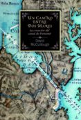 un camino entre dos mares. la creación del canal de panamá (ebook)-david mccullough-9788467006728 un camino entre dos mares. la creación del canal de panamá (ebook)-david mccullough-9788467006728