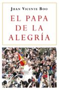 el papa de la alegría-juan vicente boo-9788467048728 el papa de la alegría-juan vicente boo-9788467048728