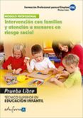 intervencion con familias y atencion a menores en riesgo social. tecnico superior en educacion infantil, formacion profesional para el empleo. pruebas libres-9788467682328 intervencion con familias y atencion a menores en riesgo social. tecnico superior en educacion infantil, formacion profesional para el empleo. pruebas libres-9788467682328