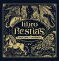 el libro de las bestias. descubre y colorea-jonny marx-9788469808528 el libro de las bestias. descubre y colorea-jonny marx-9788469808528