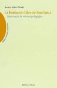 la institucion libre de enseñanza, un proyecto de reforma pedagog ica-antonio molero pintado-9788470307928 la institucion libre de enseñanza, un proyecto de reforma pedagog ica-antonio molero pintado-9788470307928