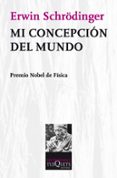 mi concepcion del mundo-erwin schrodinger-9788472234628 mi concepcion del mundo-erwin schrodinger-9788472234628
