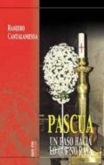 pascua: un paso hacia lo que nos pasa-raniero cantalamessa-9788472399228 pascua: un paso hacia lo que nos pasa-raniero cantalamessa-9788472399228