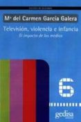 television, violencia e infancia: el impacto de los medios-maria del carmen garcia galera-9788474328028 television, violencia e infancia: el impacto de los medios-maria del carmen garcia galera-9788474328028