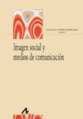 imagen social y medios de comunicacion-9788476358528 imagen social y medios de comunicacion-9788476358528