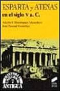 esparta y atenas en el siglo v a.c.-jose pascual gonzalez-adolfo dominguez monedero-9788477386728 esparta y atenas en el siglo v a.c.-jose pascual gonzalez-adolfo dominguez monedero-9788477386728