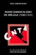 anarcosindicalismo en malaga (1930-1931)-jesus martin mora-9788477855828 anarcosindicalismo en malaga (1930-1931)-jesus martin mora-9788477855828