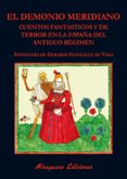 el demonio meridiano. cuentos fantásticos y de terror en la españa del antiguo regimen-9788478134328 el demonio meridiano. cuentos fantásticos y de terror en la españa del antiguo regimen-9788478134328
