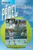 escuela de padel: del aprendizaje a la competicion amateur (6ª ed .)-carlos gonzales-carvajal-9788479025328 escuela de padel: del aprendizaje a la competicion amateur (6ª ed .)-carlos gonzales-carvajal-9788479025328