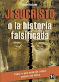 jesucristo o la historia falsificada-jorge blaschke-9788479275228 jesucristo o la historia falsificada-jorge blaschke-9788479275228
