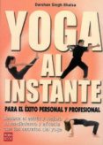 yoga al instante: para el exito personal y profesional-dharma singh khalsa-9788479276928 yoga al instante: para el exito personal y profesional-dharma singh khalsa-9788479276928
