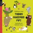 todos hacemos pipi-frederique loew-9788479421328 todos hacemos pipi-frederique loew-9788479421328