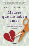 madres que no saben amar-karyl mcbride-9788479534028 madres que no saben amar-karyl mcbride-9788479534028