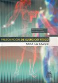 prescripcion de ejercicio fisico para la salud-j.r. serra grima-caritat bagur calafat-9788480198028 prescripcion de ejercicio fisico para la salud-j.r. serra grima-caritat bagur calafat-9788480198028