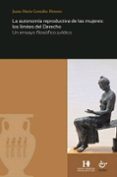 la autonomia reproductiva de las mujeres:los limites del derecho. un ensayo juridico-juana maría gonzález moreno-9788480539128 la autonomia reproductiva de las mujeres:los limites del derecho. un ensayo juridico-juana maría gonzález moreno-9788480539128