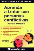 aprenda a tratar con personas conflictivas en una semana: interpr etar las reacciones ajenas, responder adecuadamente a las agresiones-arthur h. bell-dayle smith-9788480884228 aprenda a tratar con personas conflictivas en una semana: interpr etar las reacciones ajenas, responder adecuadamente a las agresiones-arthur h. bell-dayle smith-9788480884228