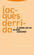 el animal que luego estoy siguiendo-jacques derrida-9788481649628 el animal que luego estoy siguiendo-jacques derrida-9788481649628