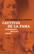cautivos de la fama-jose enrique ruiz-domenec-9788483077528 cautivos de la fama-jose enrique ruiz-domenec-9788483077528