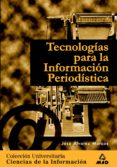 tecnologias, informacion periodistica-jose alvarez marcos-9788483114728 tecnologias, informacion periodistica-jose alvarez marcos-9788483114728