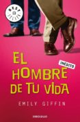 el hombre de tu vida-emily giffin-9788483469828 el hombre de tu vida-emily giffin-9788483469828