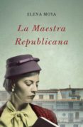 la maestra republicana (ebook)-elena moya-9788483655528 la maestra republicana (ebook)-elena moya-9788483655528