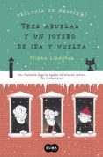 tres abuelas y un joyero de ida y vuelta (trilogia de helsinki 2)-minna lindgren-9788483659328 tres abuelas y un joyero de ida y vuelta (trilogia de helsinki 2)-minna lindgren-9788483659328