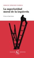 la superioridad moral de la izquierda-ignacio sanchez-cuenca-9788483812228 la superioridad moral de la izquierda-ignacio sanchez-cuenca-9788483812228