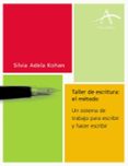 taller de escritura: el metodo. un sistema de trabajo para escrib ir y hacer escribir-silvia adela kohan-9788484282228 taller de escritura: el metodo. un sistema de trabajo para escrib ir y hacer escribir-silvia adela kohan-9788484282228