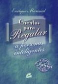 cuentos para regalar a personas inteligentes-enrique mariscal-9788484450528 cuentos para regalar a personas inteligentes-enrique mariscal-9788484450528