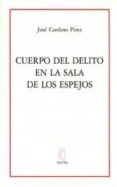 cuerpo del delito en la sala de los espejos-jose cardoso pires-9788489753228 cuerpo del delito en la sala de los espejos-jose cardoso pires-9788489753228