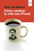 como cambiar tu vida con proust-alain de botton-9788490064528 como cambiar tu vida con proust-alain de botton-9788490064528