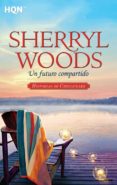 un futuro compartido (ebook)-sherryl woods-9788490105528 un futuro compartido (ebook)-sherryl woods-9788490105528