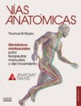 vias anatomicas. meridianos miofasciales para terapeutas manuales y del movimiento (ebook)-9788490228128 vias anatomicas. meridianos miofasciales para terapeutas manuales y del movimiento (ebook)-9788490228128
