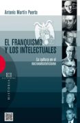el franquismo y los intelectuales-antonio martin puerta-9788490550328 el franquismo y los intelectuales-antonio martin puerta-9788490550328