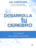 desarrolla tu cerebro-joe dispenza-9788490606728 desarrolla tu cerebro-joe dispenza-9788490606728