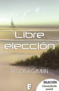 libre elección (ebook)-begoña gambin-9788490698228 libre elección (ebook)-begoña gambin-9788490698228